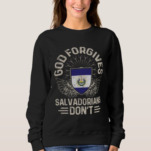 El Salvador Flag  God Forgives Salvadorians Don t スウェットシャツ (正面)