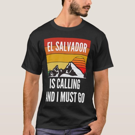 El Salvador Is Calling And I Must Go Tシャツ (正面)