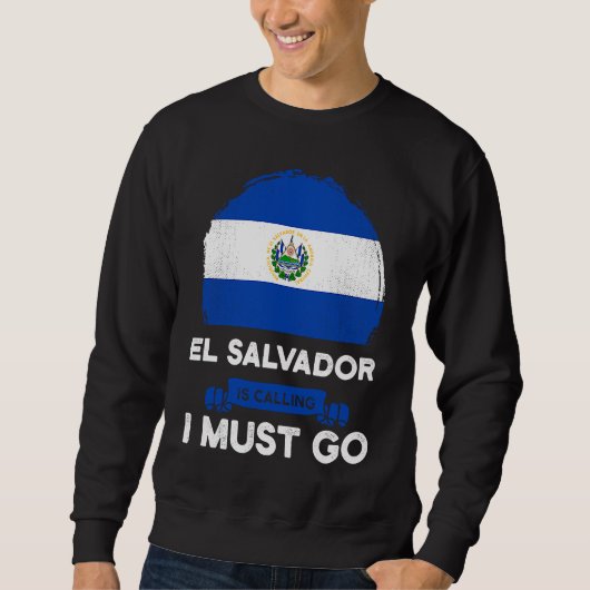El Salvador Is Calling I Must Go Salvadorans Herit スウェットシャツ (正面)