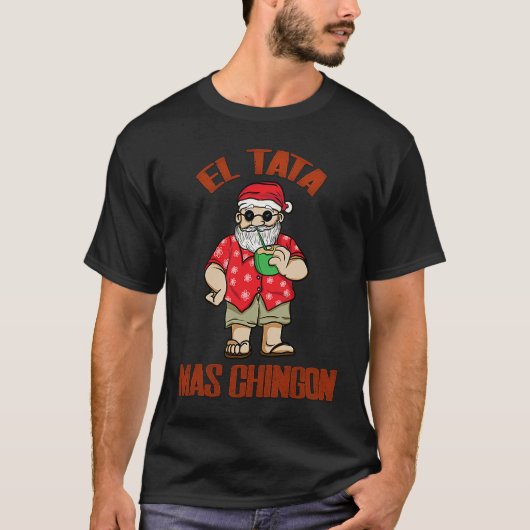 El Tata mas Chingon Santa Claus Spanish  Abuelo Tシャツ (正面)