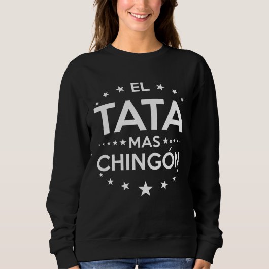 El Tata Mas Chingon Spanish Grandpa Fathers Day スウェットシャツ (正面)