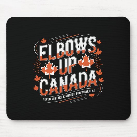 Elbows Up Canada Never Mistake Kindness For Weakne マウスパッド (正面)