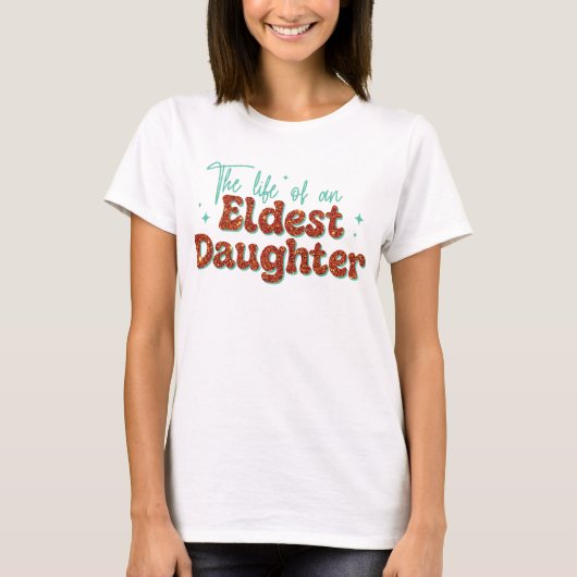 Eldest Daughter Trendy Life of A Daughter Girls Tシャツ (正面)