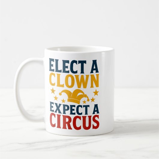 Elect A Clown Expect A Circus Fun  コーヒーマグカップ (左)