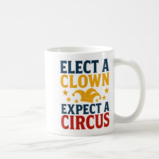Elect A Clown Expect A Circus Fun コーヒーマグカップ (右)