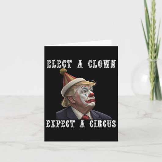 Elect A Clown Expect A Circus Funny Anti Trump  カード (正面)