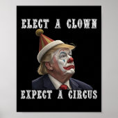 Elect A Clown Expect A Circus Funny Anti Trump  ポスター (正面)