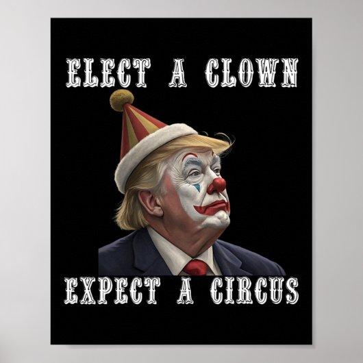Elect A Clown Expect A Circus Funny Anti Trump  ポスター (正面)