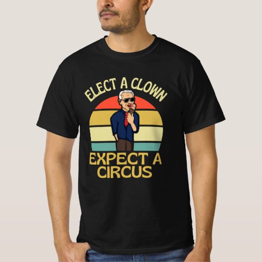 Elect A Clown Expect A Circus Joe Biden Out Tシャツ (正面)