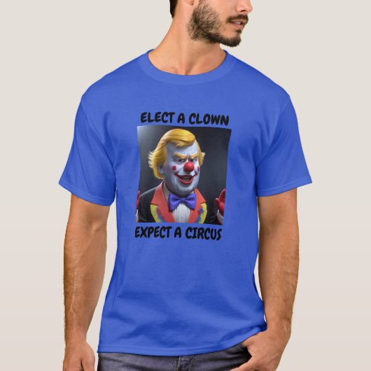 ELECT A CLOWN EXPECT A CIRCUS T-shirt Tシャツ (正面)