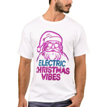 Electric Christmas Vibes Funny Quote T‑Shirt – Fes
