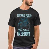 Electric Power Two Wheel Freedom Electro Powered E Tシャツ (正面)