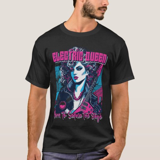 Electric Queen - ステージを魅了するために生まれた Tシャツ (正面)