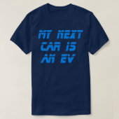 Electric Vehicle My Next Car Is An EV Tシャツ (デザイン正面)