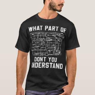 Electrical engineering What Part Of You Don't Unde Tシャツ