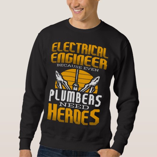 Electricial Engineer Because Even Plumbers Need He スウェットシャツ (正面)