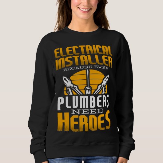Electricial Engineer Because Even Plumbers Need He スウェットシャツ (正面)