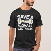 Electrician Blow An Electrician Electrical Fuse Tシャツ (正面)
