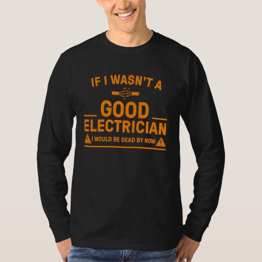 Electrician  For Men Cool Good Electrician Gag Tシャツ (正面)