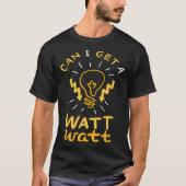 Electrician Funny Lineman Watt Quote for Electrica Tシャツ (正面)