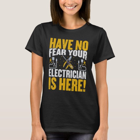 Electrician  Have No Fear Your Electrician Is Here Tシャツ (正面)