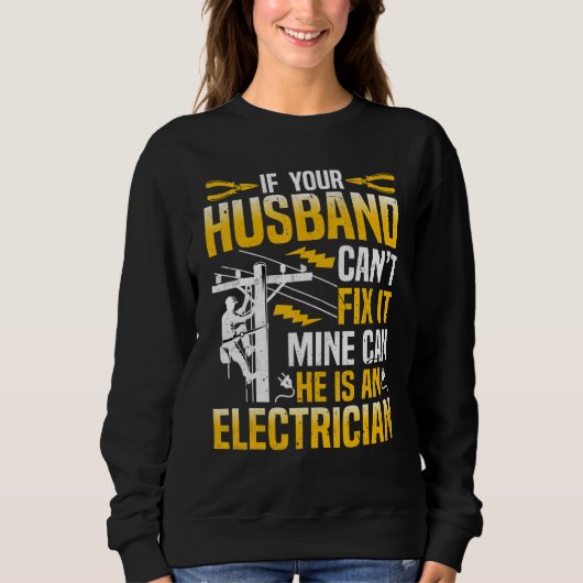 Electrician Linemans Wife  If Your Husband Canu201 スウェットシャツ (正面)