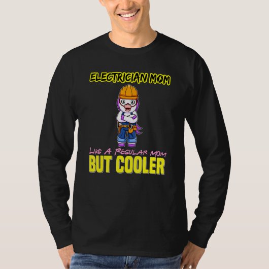 Electrician Mom Like A Regualr Mom But Cooler_4 Tシャツ (正面)
