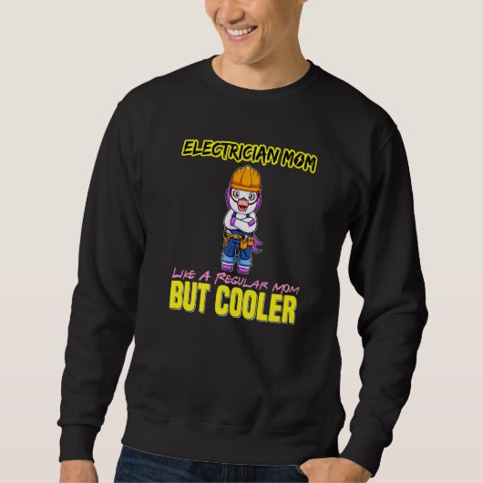 Electrician Mom Like A Regualr Mom But Cooler Prem スウェットシャツ (正面)