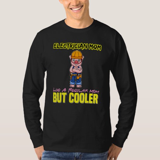 Electrician Mom Like A Regualr Mom But Cooler Tシャツ (正面)