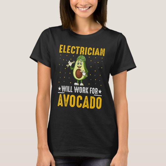 Electrician Will Work for Avocado Cool Avocado Wi Tシャツ (正面)