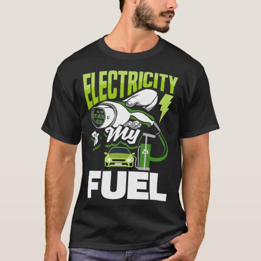 Electricity is my fuel Battery Electric Vehicle EV Tシャツ (正面)