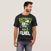 Electricity is my fuel Battery Electric Vehicle EV Tシャツ (正面フル)