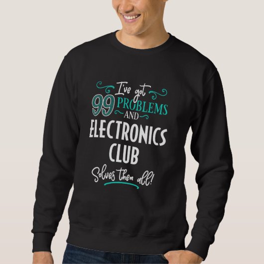 Electronics おもしろい Club Graphic - I've 99 得 Probll スウェットシャツ (正面)
