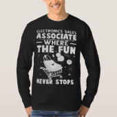 Electronics Sales Associate Where The Fun Never St Tシャツ (正面)