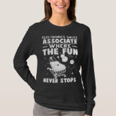 Electronics Sales Associate Where The Fun Never St Tシャツ (正面)
