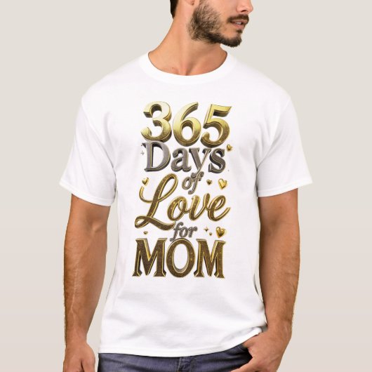 Elegant 3D Gold 365 Days of Love Mother's Day Gift Tシャツ (正面)