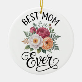 Elegant Best Mom Ever Floral Bouquet Watercolor Ar セラミックオーナメント