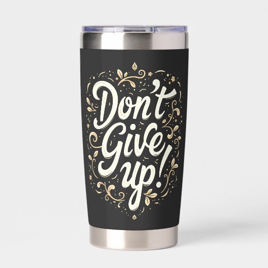 Elegant Floral "Don't Give Up!" Motivational 保温保冷タンブラー (正面)