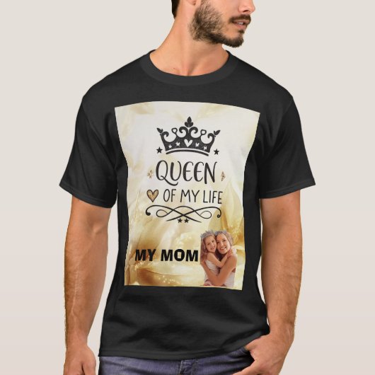 Elegant Queen of my Life-my mom  Tシャツ (正面)