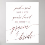 Elegant Rose Gold Calligraphy Pick A Seat Sign ポスター<br><div class="desc">This elegant rose gold calligraphy "pick a seat" sign is perfect for a simple wedding. The blush pink design features a minimalist poster decorated with romantic and whimsical faux rose gold foil typography. The sign reads "pick a seat, not a side, you're loved by both the groom and bride". Please...</div>