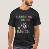 ELEMENTARY SCHOOL TEACHERS ARE MAGICAL I m Unicorn Tシャツ (正面)