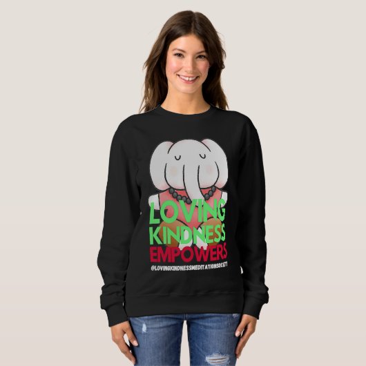 Elephant Loving Kindness Empowers Meditation Kindn スウェットシャツ (正面フル)