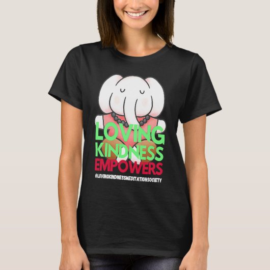 Elephant Loving Kindness Empowers Meditation Kindn Tシャツ (正面)