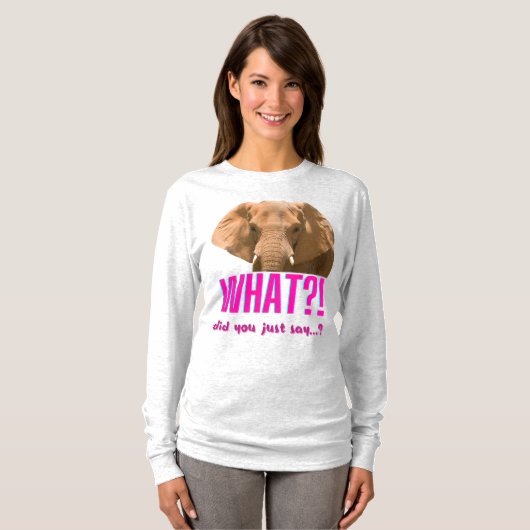 Elephant What Did You Just Say? Tシャツ (正面フル)