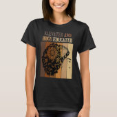 Elevated And HBCU Educated Historical Black Colleg Tシャツ (正面)