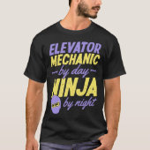 Elevator Mechanic By Day Ninja By Night  1 Tシャツ (正面)