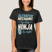 Elevator Mechanic By Day Ninja By Night Tシャツ (正面)