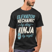 Elevator Mechanic By Day Ninja By Night Tシャツ (正面)