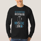 Elevator Repair Mode On Elevator Mechanic Elevator Tシャツ (正面)