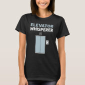 Elevator Whisperer Elevator Mechanic Elevators Tシャツ (正面)